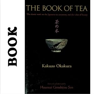 The Book of Tea Kakuzo Okakura Japanese Tea Ceremony Zen Aesthetics